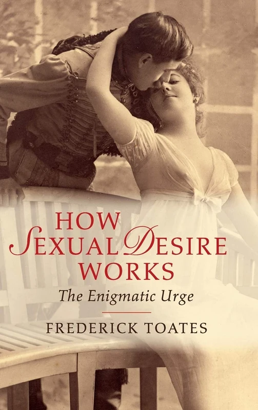 How Sexual Desire Works: The Enigmatic Urge