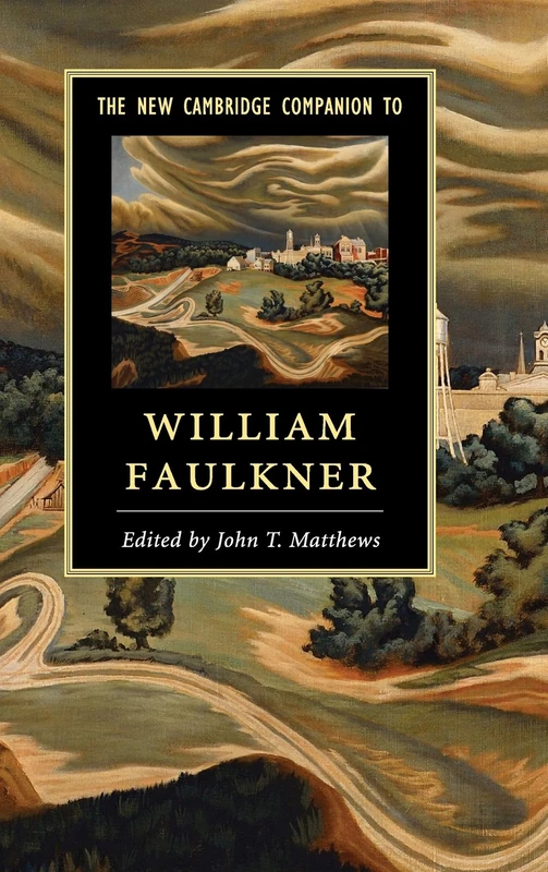 The New Cambridge Companion to William Faulkner (Cambridge Companions to Literature)
