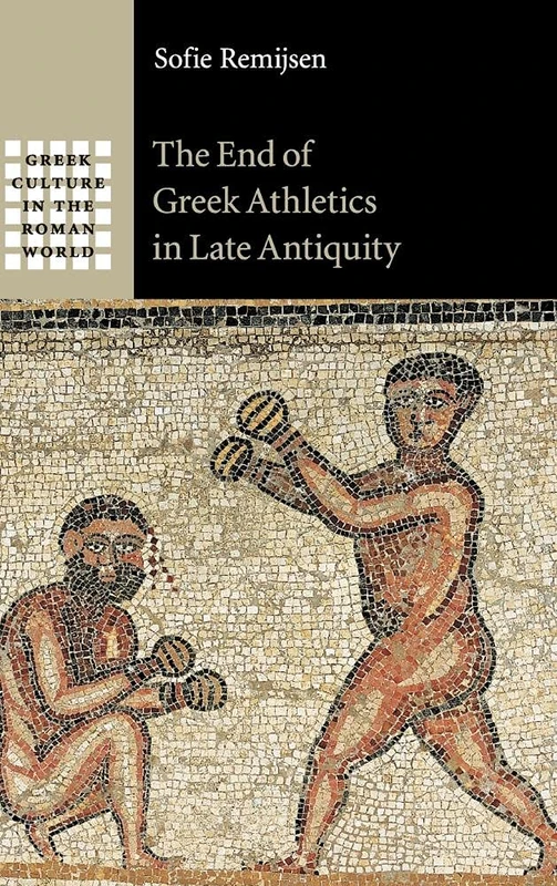 The End of Greek Athletics in Late Antiquity (Greek Culture in the Roman World)