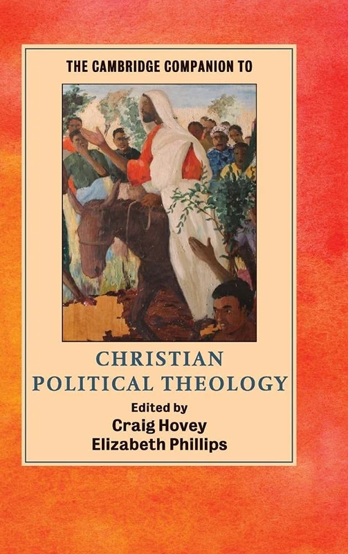 The Cambridge Companion to Christian Political Theology (Cambridge Companions to Religion)