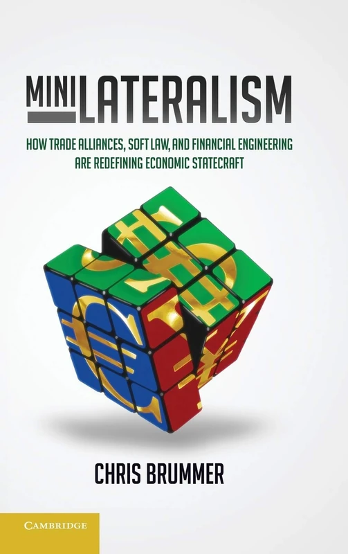 Minilateralism: How Trade Alliances, Soft Law and Financial Engineering are Redefining Economic Statecraft - Image 1