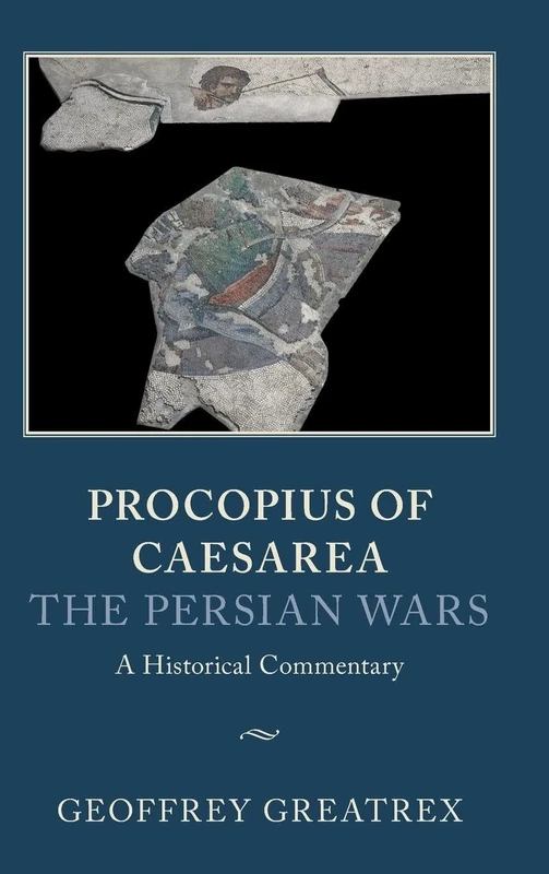 Procopius of Caesarea: The Persian Wars: A Historical Commentary