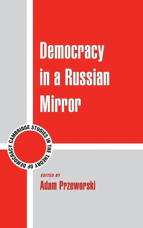 Democracy in a Russian Mirror: 11 (Cambridge Studies in the Theory of Democracy, Series Number 11)