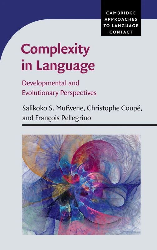 Complexity in Language: Developmental and Evolutionary Perspectives (Cambridge Approaches to Language Contact)