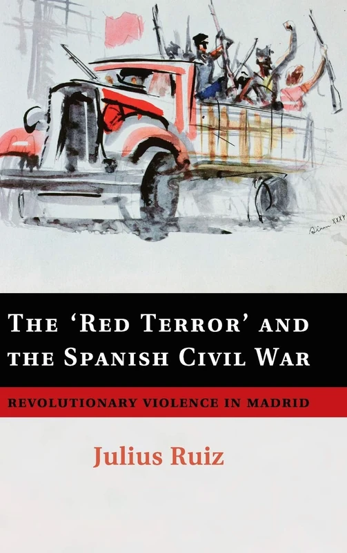 The 'Red Terror' and the Spanish Civil War: Revolutionary Violence in Madrid