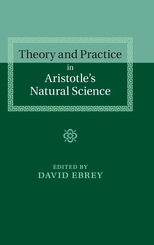 Theory and Practice in Aristotle's Natural Science