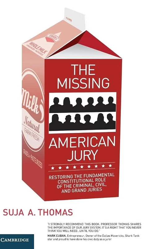 The Missing American Jury: Restoring the Fundamental Constitutional Role of the Criminal, Civil, and Grand Juries