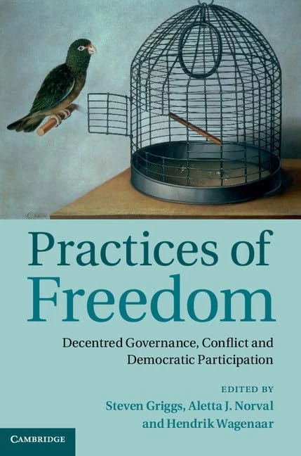 Practices of Freedom: Decentred Governance, Conflict and Democratic Participation