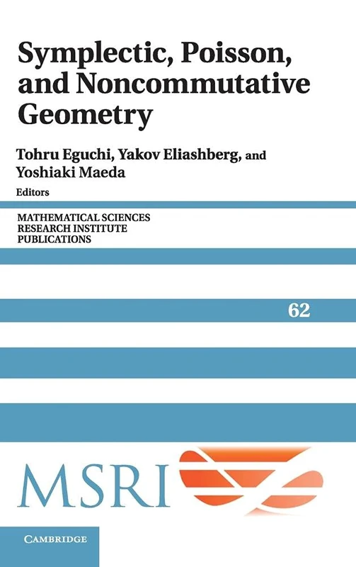 Symplectic, Poisson, and Noncommutative Geometry: 62 (Mathematical Sciences Research Institute Publications, Series Number 62)