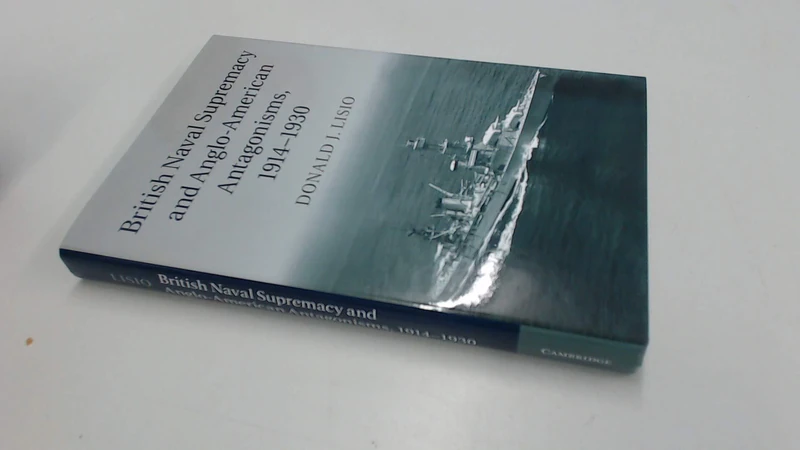 British Naval Supremacy and Anglo-American Antagonisms, 1914–1930