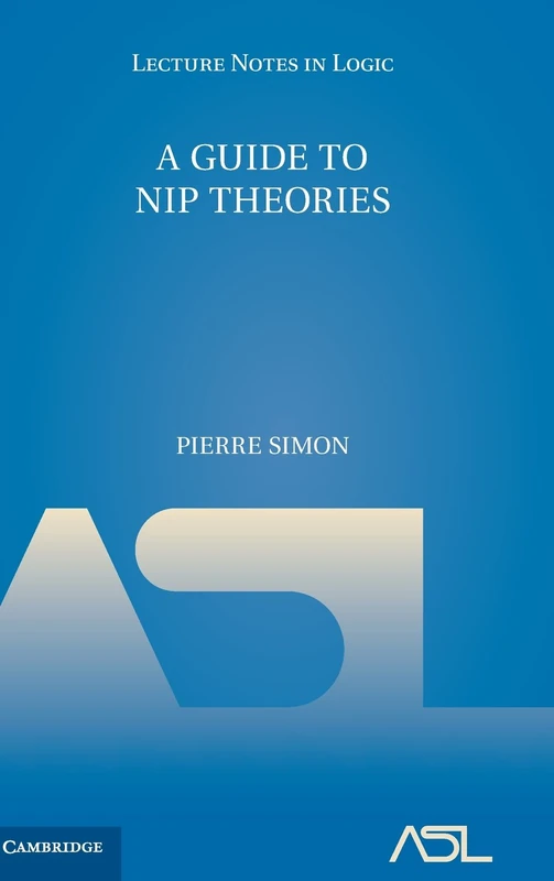 A Guide to NIP Theories: 44 (Lecture Notes in Logic, Series Number 44)