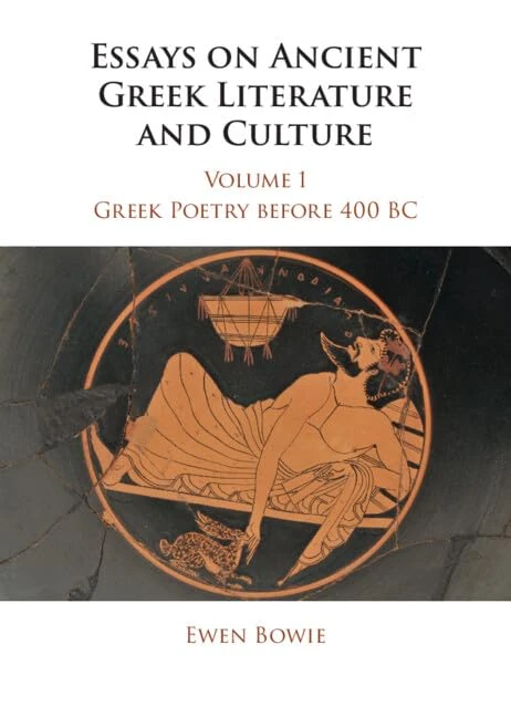 Essays on Ancient Greek Literature and Culture: Greek Poetry Before 400 Bc: Volume 1 (Essays on Ancient Greek Literature and Culture 3 Volume Hardback Set)