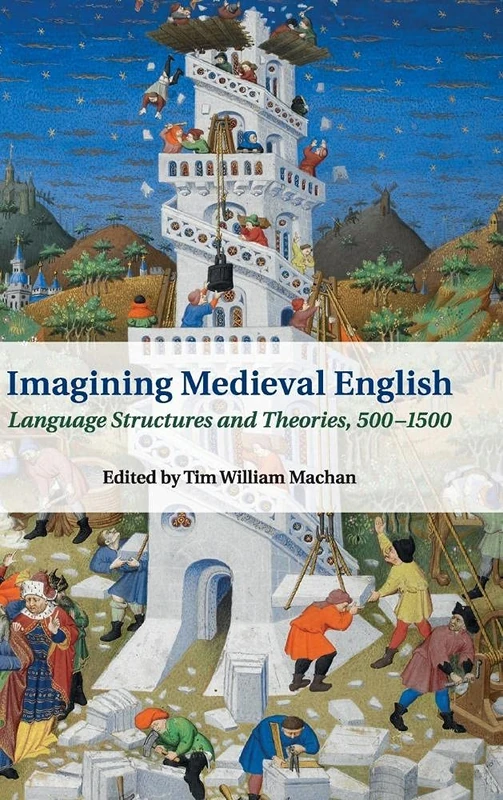 Imagining Medieval English: Language Structures and Theories, 500–1500: 95 (Cambridge Studies in Medieval Literature, Series Number 95)