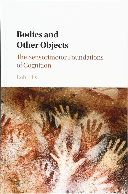 Bodies and Other Objects: The Sensorimotor Foundations of Cognition
