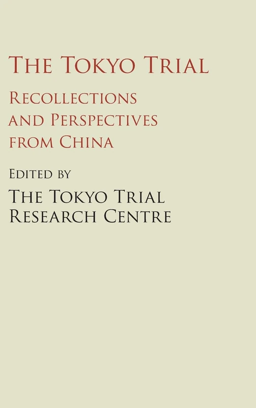 The Tokyo Trial: Recollections and Perspectives from China (The Cambridge China Library)