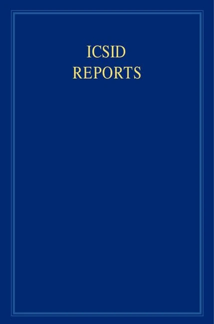ICSID Reports: Volume 17 (International Convention on the Settlement of Investment Disputes Reports)