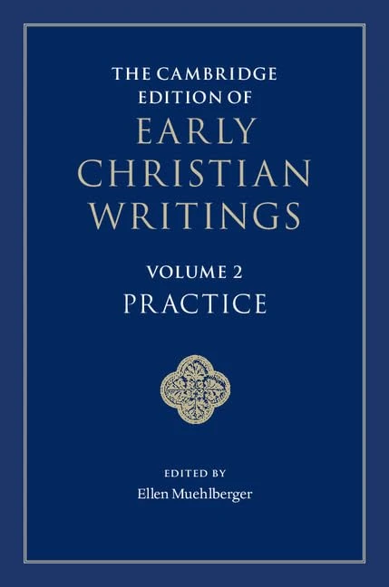 The Cambridge Edition of Early Christian Writings: Volume 2, Practice (The Cambridge Edition of Early Christian Writings, Series Number 2)