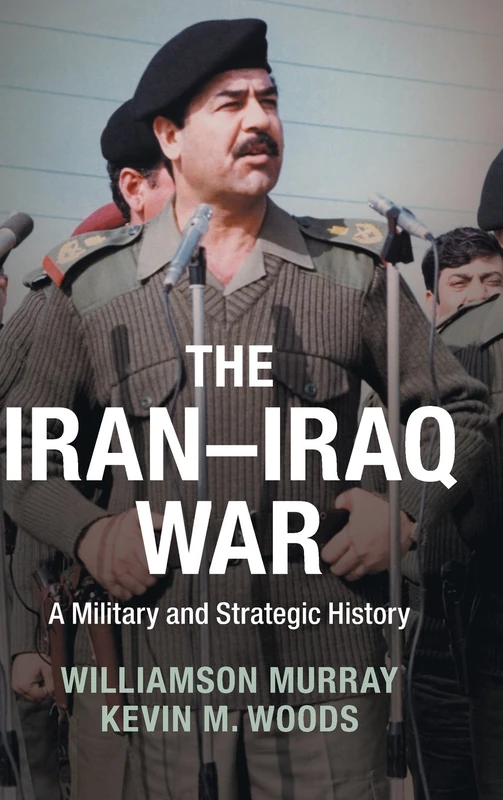 The Iran–Iraq War: A Military and Strategic History