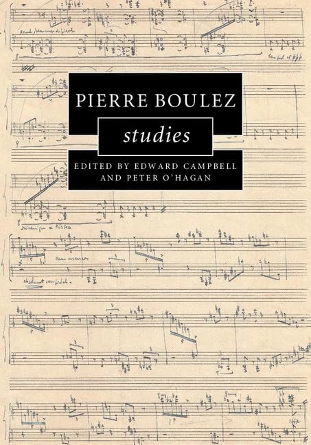 Pierre Boulez Studies: Cambridge Composer Studies