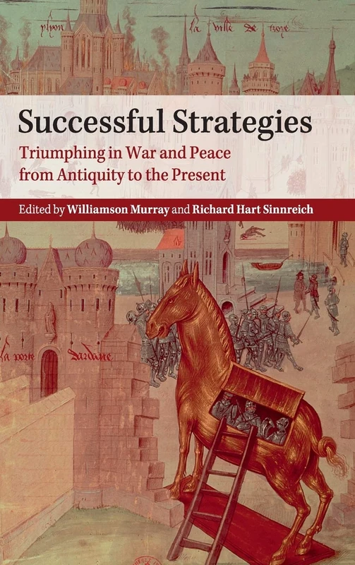 Successful Strategies: Triumphing in War and Peace from Antiquity to the Present