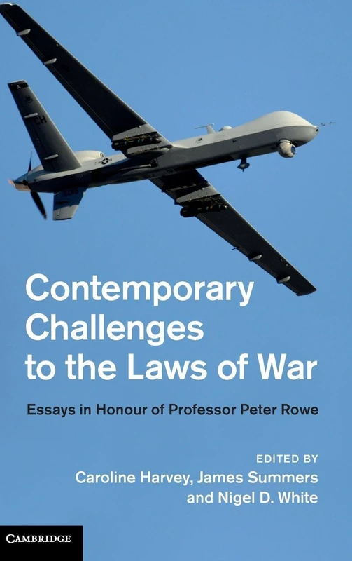Contemporary Challenges to the Laws of War: Essays in Honour of Professor Peter Rowe