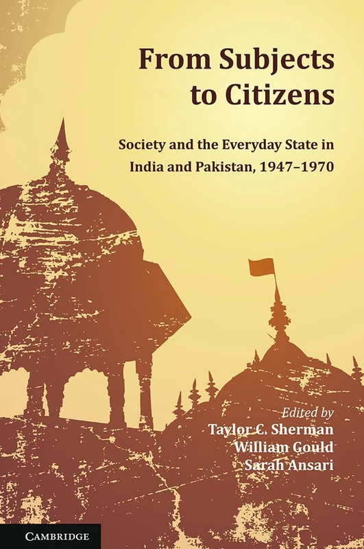 From Subjects to Citizens: Society and the Everyday State in India and Pakistan, 1947–1970 - Image 1