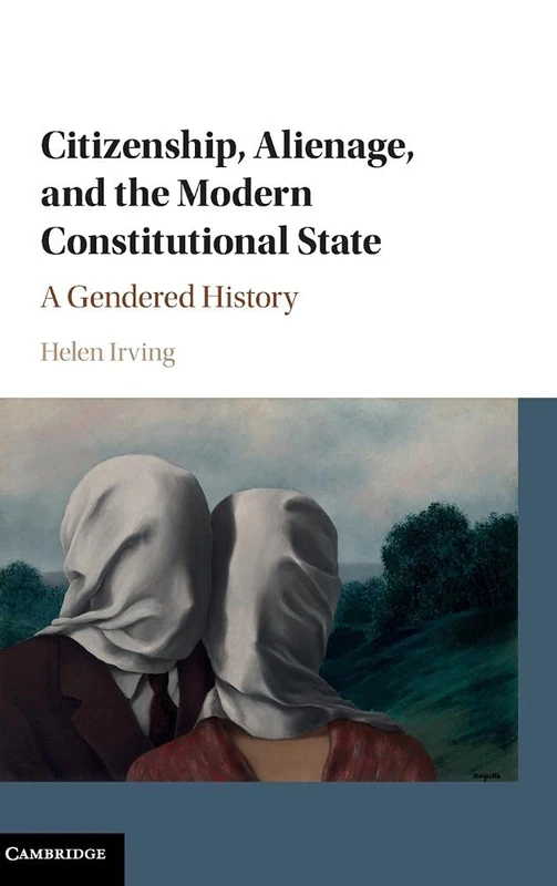 Citizenship, Alienage, and the Modern Constitutional State: A Gendered History