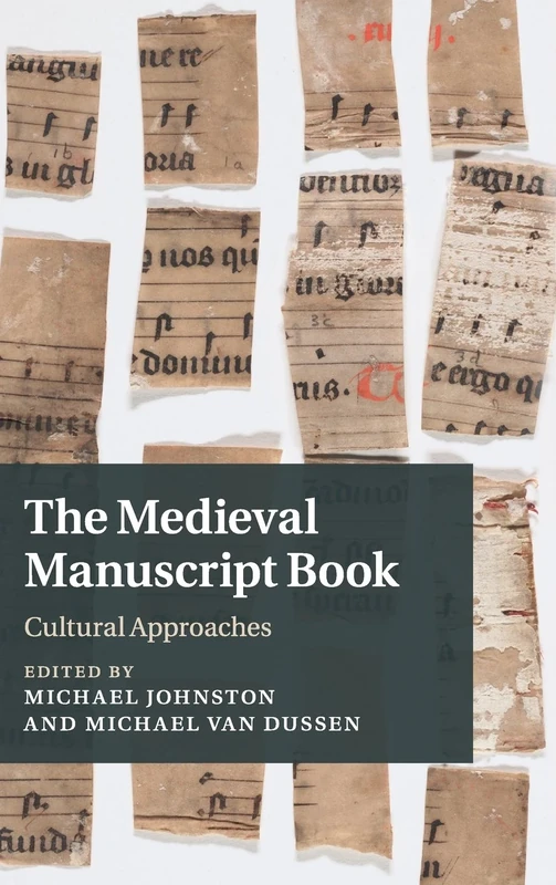 The Medieval Manuscript Book: Cultural Approaches: 94 (Cambridge Studies in Medieval Literature, Series Number 94)