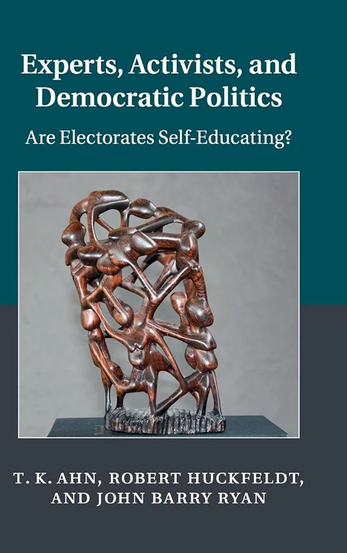 Experts, Activists, and Democratic Politics: Are Electorates Self-Educating? (Cambridge Studies in Public Opinion and Political Psychology)
