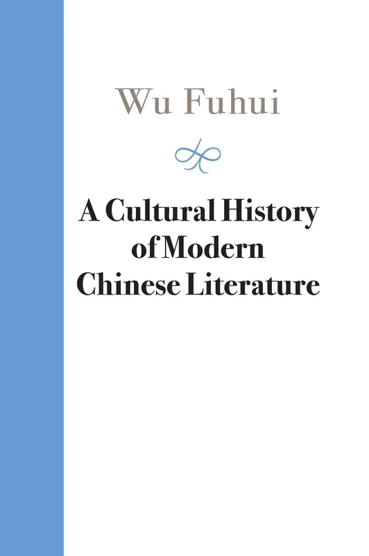 A Cultural History of Modern Chinese Literature (The Cambridge China Library)
