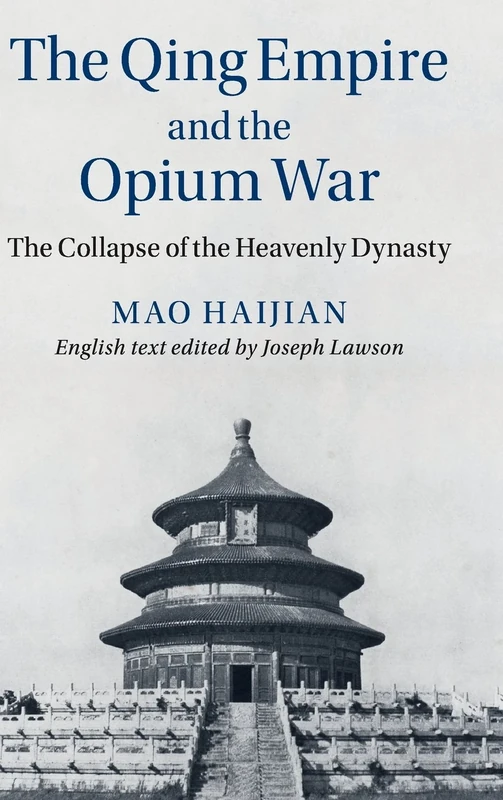 The Qing Empire and the Opium War: The Collapse of the Heavenly Dynasty (The Cambridge China Library)