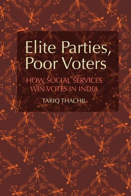Elite Parties, Poor Voters: How Social Services Win Votes in India (Cambridge Studies in Comparative Politics)
