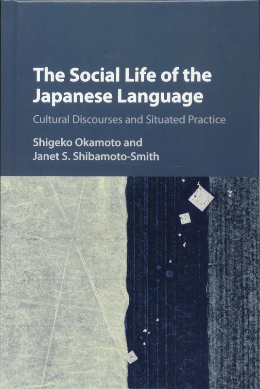 The Social Life of the Japanese Language: Cultural Discourse and Situated Practice