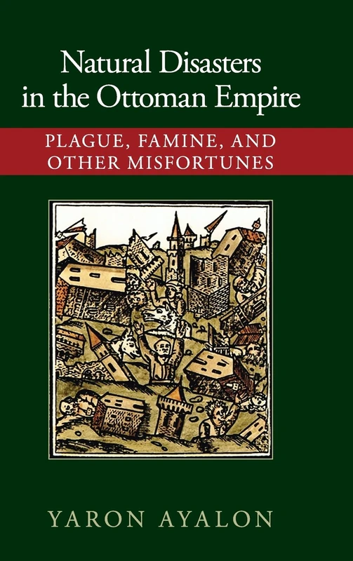 Natural Disasters in the Ottoman Empire: Plague, Famine, and Other Misfortunes - Image 1
