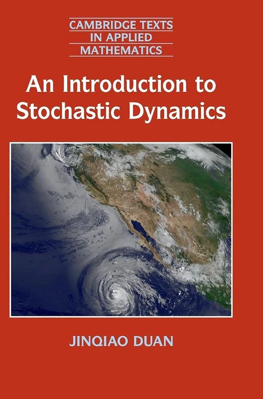 An Introduction to Stochastic Dynamics: 51 (Cambridge Texts in Applied Mathematics, Series Number 51)