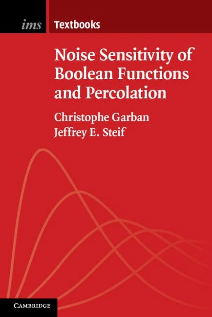 Noise Sensitivity of Boolean Functions and Percolation: 5 (Institute of Mathematical Statistics Textbooks, Series Number 5)