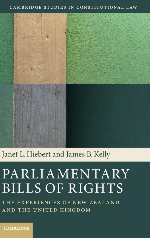Parliamentary Bills of Rights: The Experiences of New Zealand and the United Kingdom: 11 (Cambridge Studies in Constitutional Law, Series Number 11)