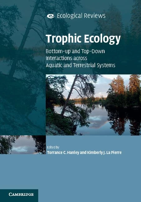Trophic Ecology: Bottom-Up and Top-Down Interactions across Aquatic and Terrestrial Systems (Ecological Reviews)