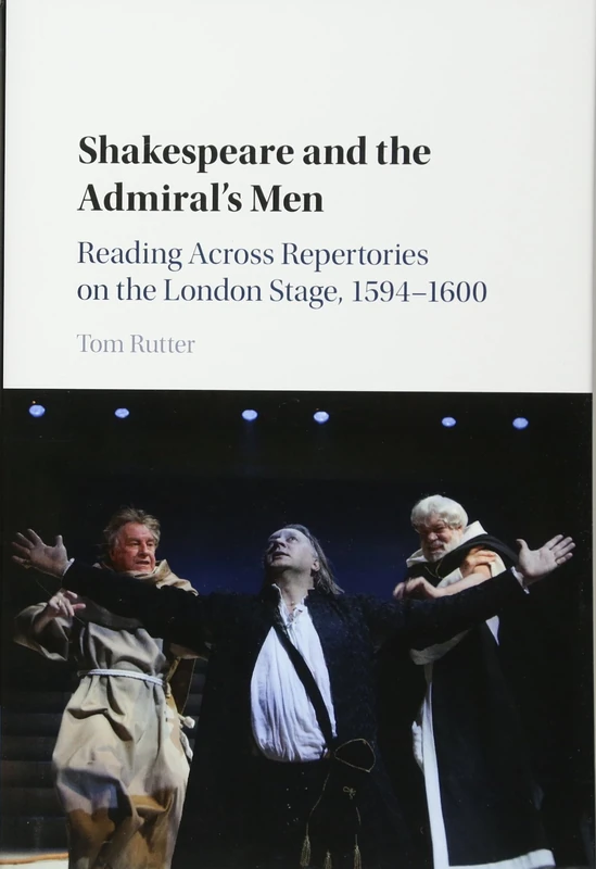 Shakespeare and the Admiral's Men: Reading across Repertories on the London Stage, 1594–1600