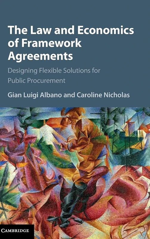 The Law and Economics of Framework Agreements: Designing Flexible Solutions for Public Procurement