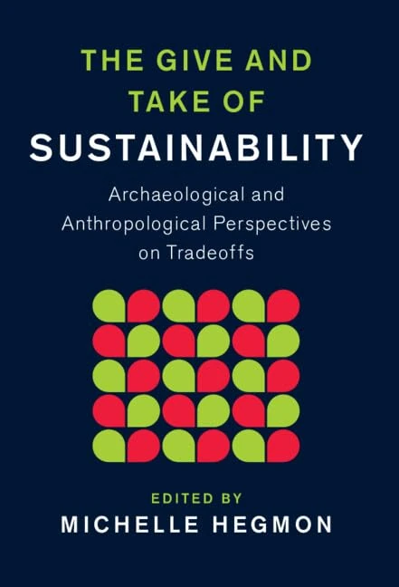 The Give and Take of Sustainability: Archaeological and Anthropological Perspectives on Tradeoffs (New Directions in Sustainability and Society) - Image 1