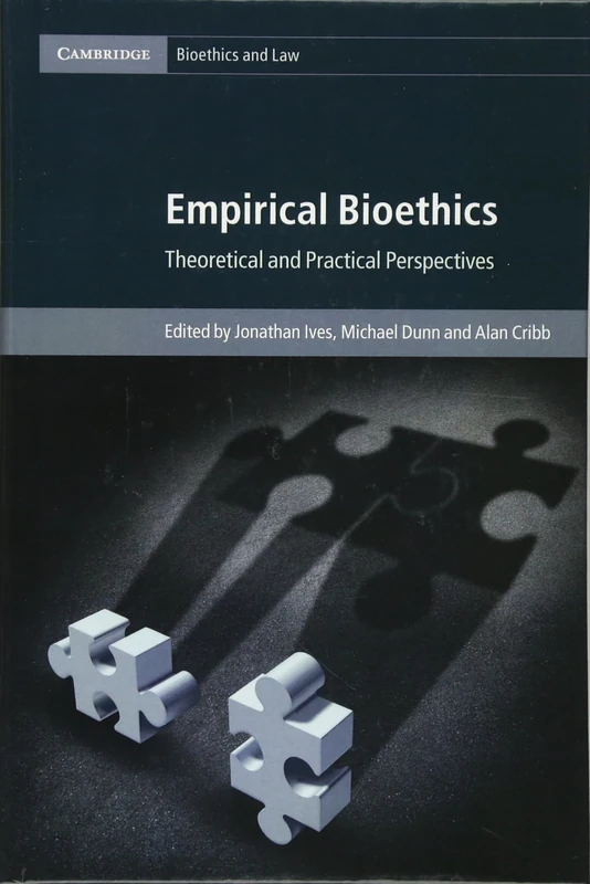 Empirical Bioethics: Theoretical and Practical Perspectives: 37 (Cambridge Bioethics and Law, Series Number 37)