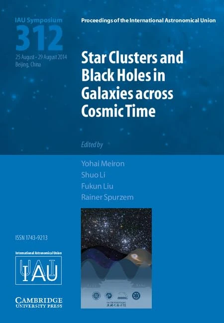 Star Clusters and Black Holes in Galaxies across Cosmic Time (IAU S312) (Proceedings of the International Astronomical Union Symposia and Colloquia)