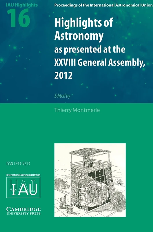Highlights of Astronomy: Volume 16: As Presented at the Xxviii Iau General Assembly Beijing, China, 2012 (Proceedings of the International Astronomical Union Symposia and Colloquia)