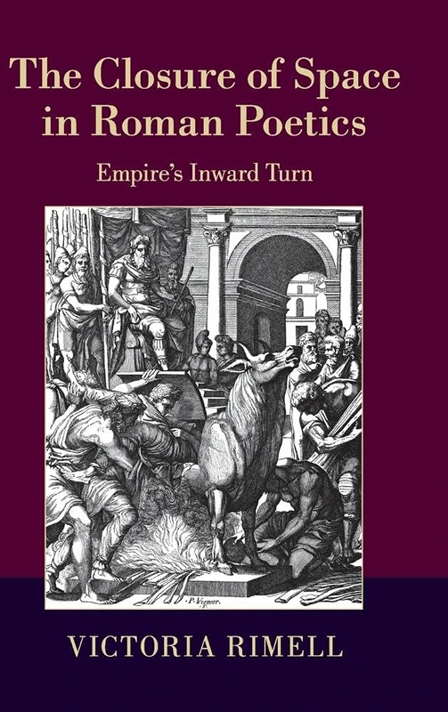 The Closure of Space in Roman Poetics: Empire's Inward Turn (The W. B. Stanford Memorial Lectures) - Image 1
