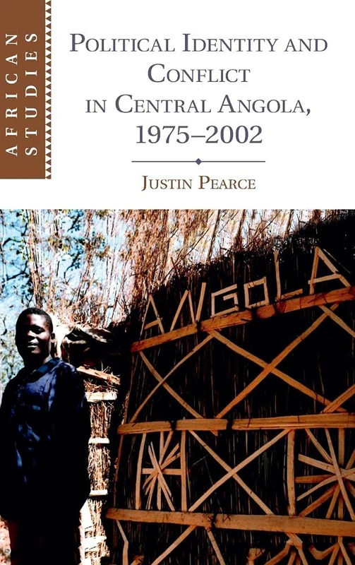 Political Identity and Conflict in Central Angola, 1975–2002: 134 (African Studies, Series Number 134)