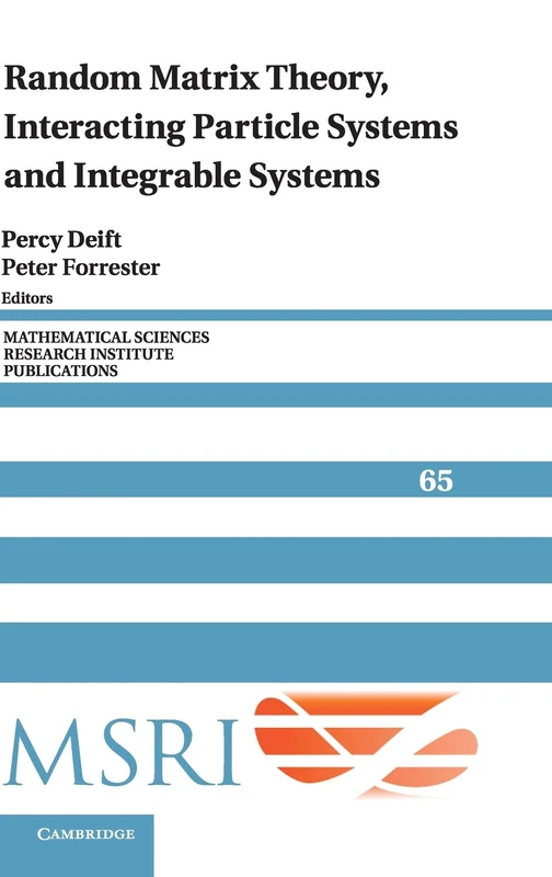Random Matrix Theory, Interacting Particle Systems, and Integrable Systems: 65 (Mathematical Sciences Research Institute Publications, Series Number 65)