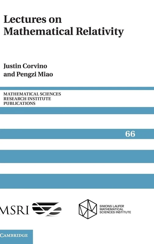 Lectures on Mathematical Relativity: 66 (Mathematical Sciences Research Institute Publications, Series Number 66)