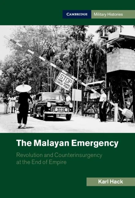 The Malayan Emergency: Revolution and Counterinsurgency at the End of Empire (Cambridge Military Histories)
