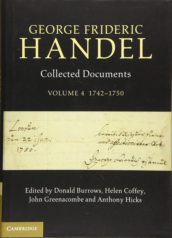 George Frideric Handel: Volume 4, 1742-1750: Collected Documents